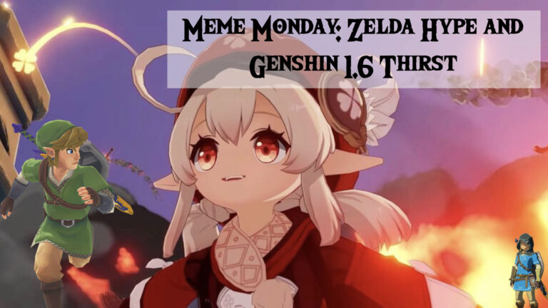 Meme Monday: Zelda hype and Genshin 1.6 thirst